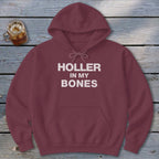 Holler In My Bones Hoodie