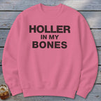 Holler In My Bones Sweatshirt
