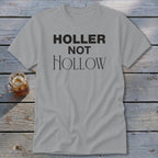 Holler Not Hollow Classic Tee