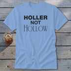 Holler Not Hollow Classic Tee