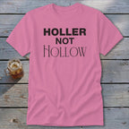 Holler Not Hollow Classic Tee
