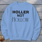 Holler Not Hollow Sweatshirt