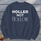Holler Not Hollow Sweatshirt