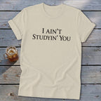 I Ain't Studyin' You Softstyle Tee