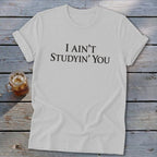 I Ain't Studyin' You Softstyle Tee