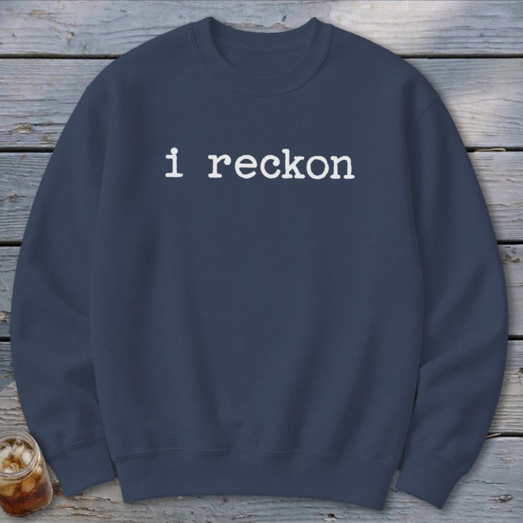 I Reckon Sweatshirt