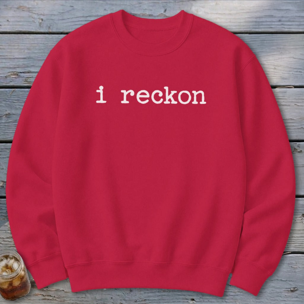 I Reckon Sweatshirt