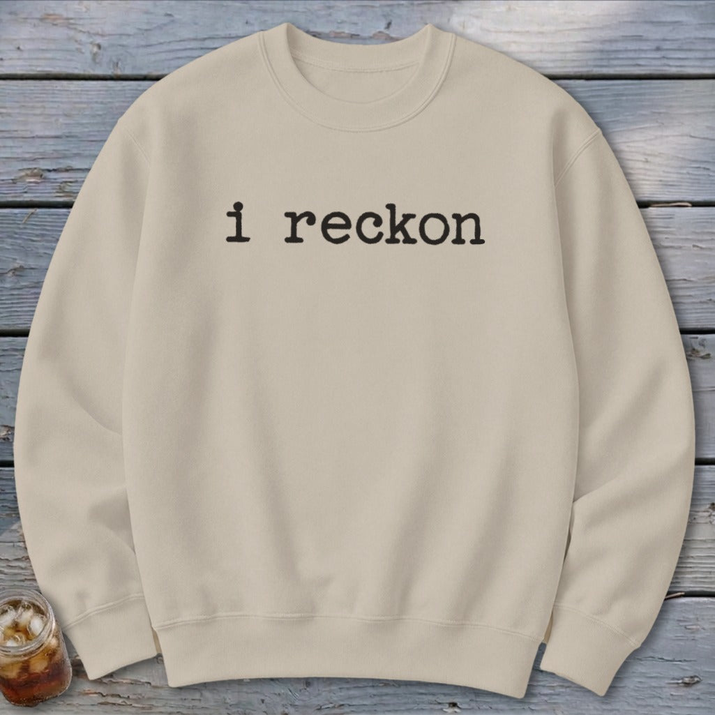 I Reckon Sweatshirt