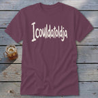 Icouldatoldja Classic Tee