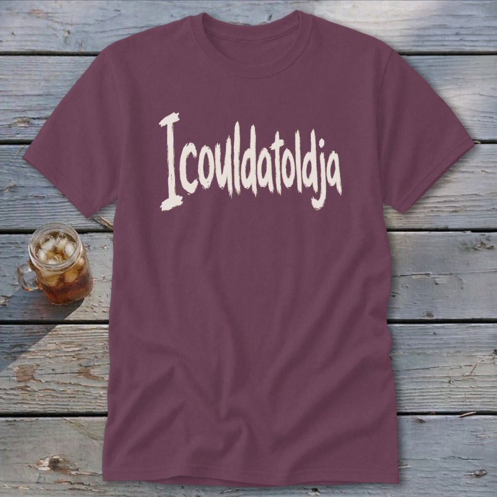 Icouldatoldja Classic Tee
