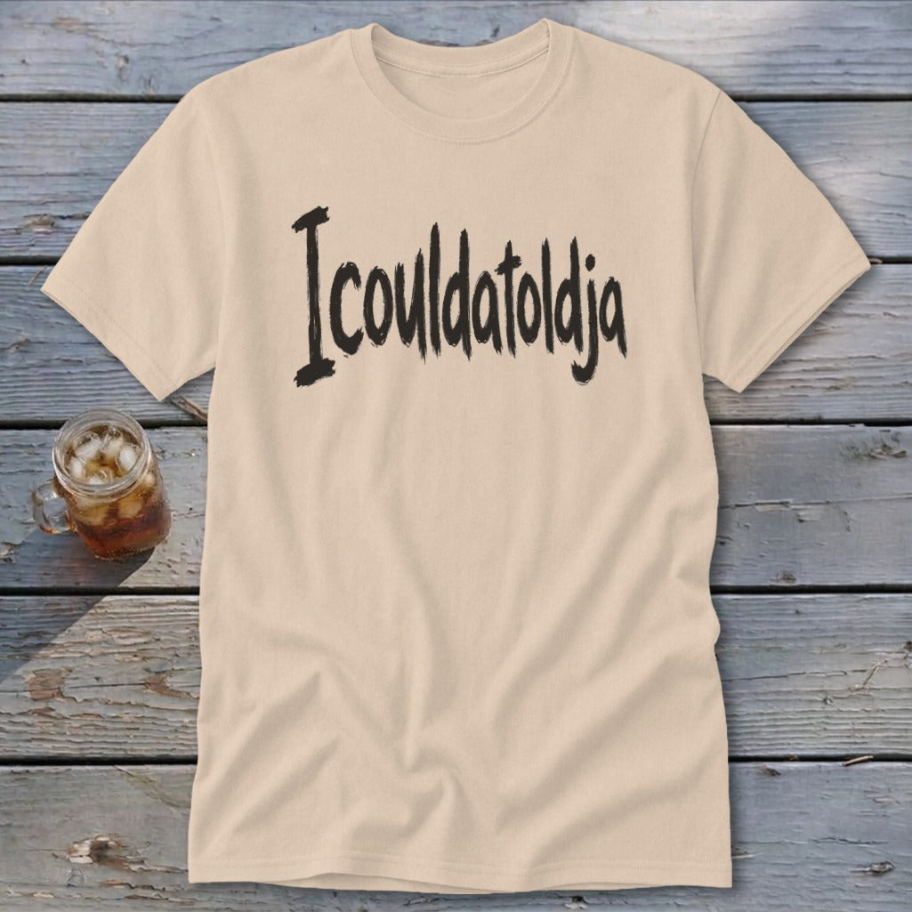 Icouldatoldja Classic Tee