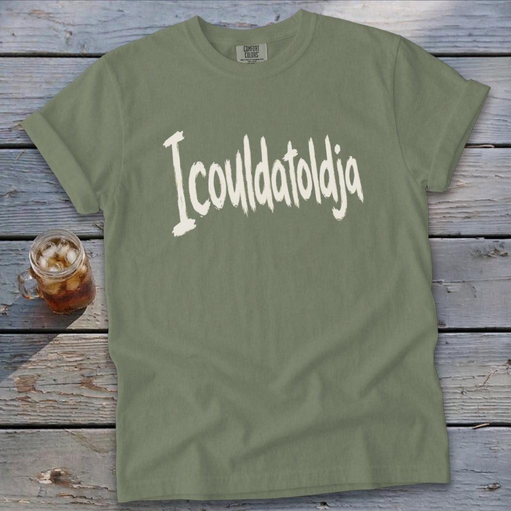 Icouldatoldja Signature Tee