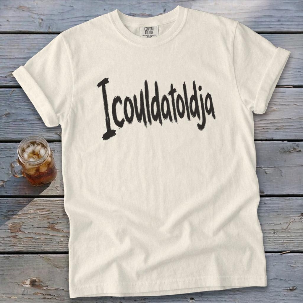 Icouldatoldja Signature Tee