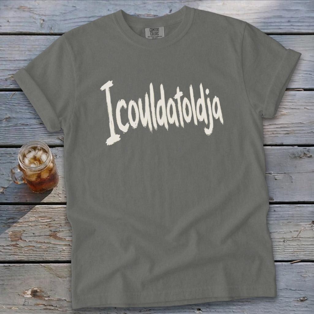 Icouldatoldja Signature Tee