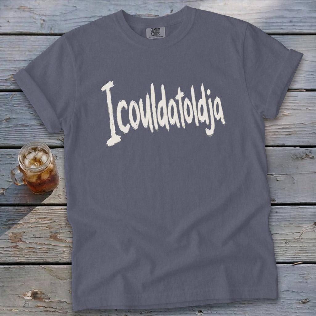 Icouldatoldja Signature Tee