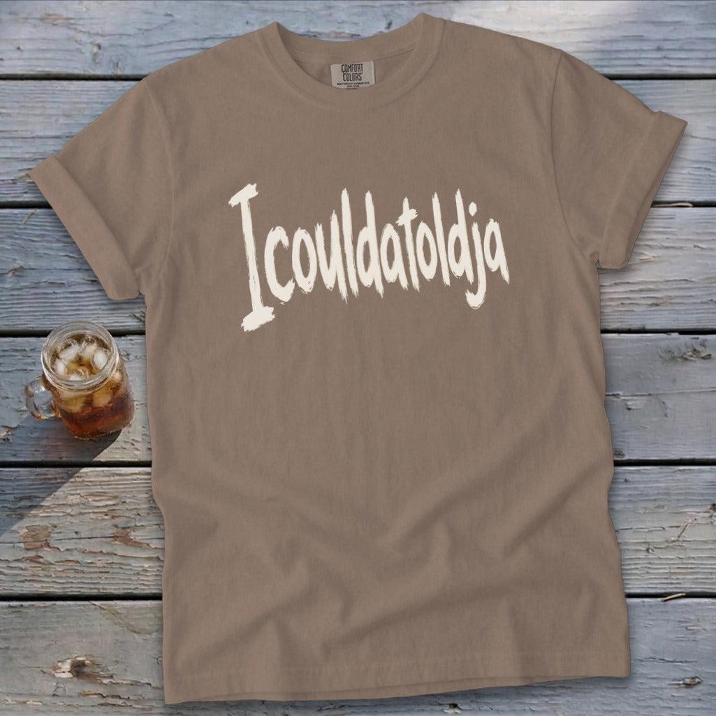 Icouldatoldja Signature Tee