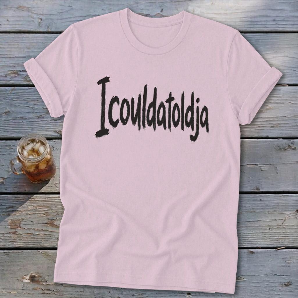 Icouldatoldja Softstyle Tee