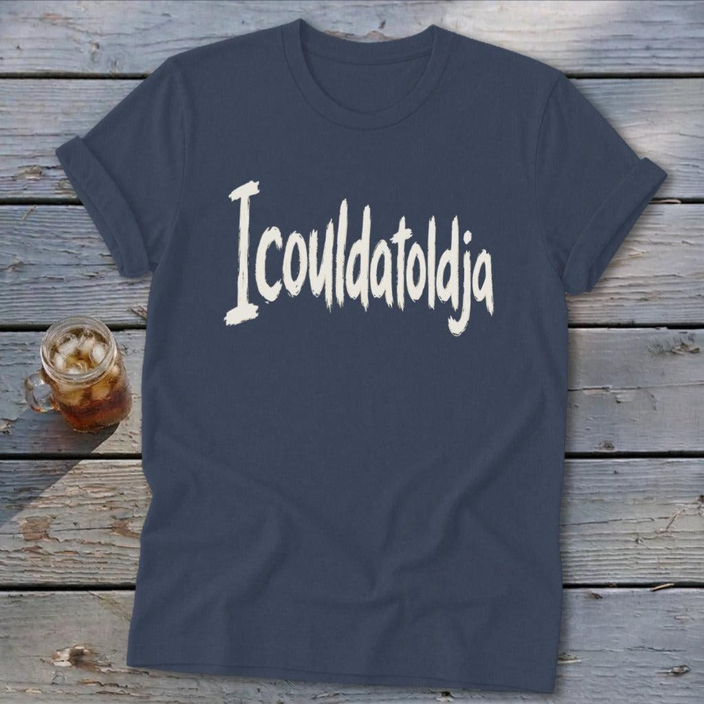 Icouldatoldja Softstyle Tee