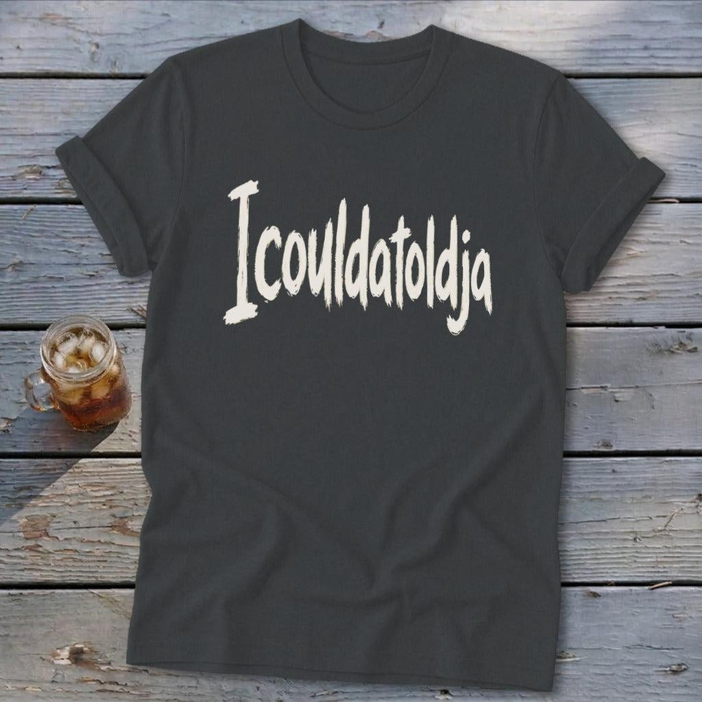 Icouldatoldja Softstyle Tee