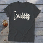 Icouldatoldja Softstyle Tee