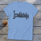 Icouldatoldja Softstyle Tee