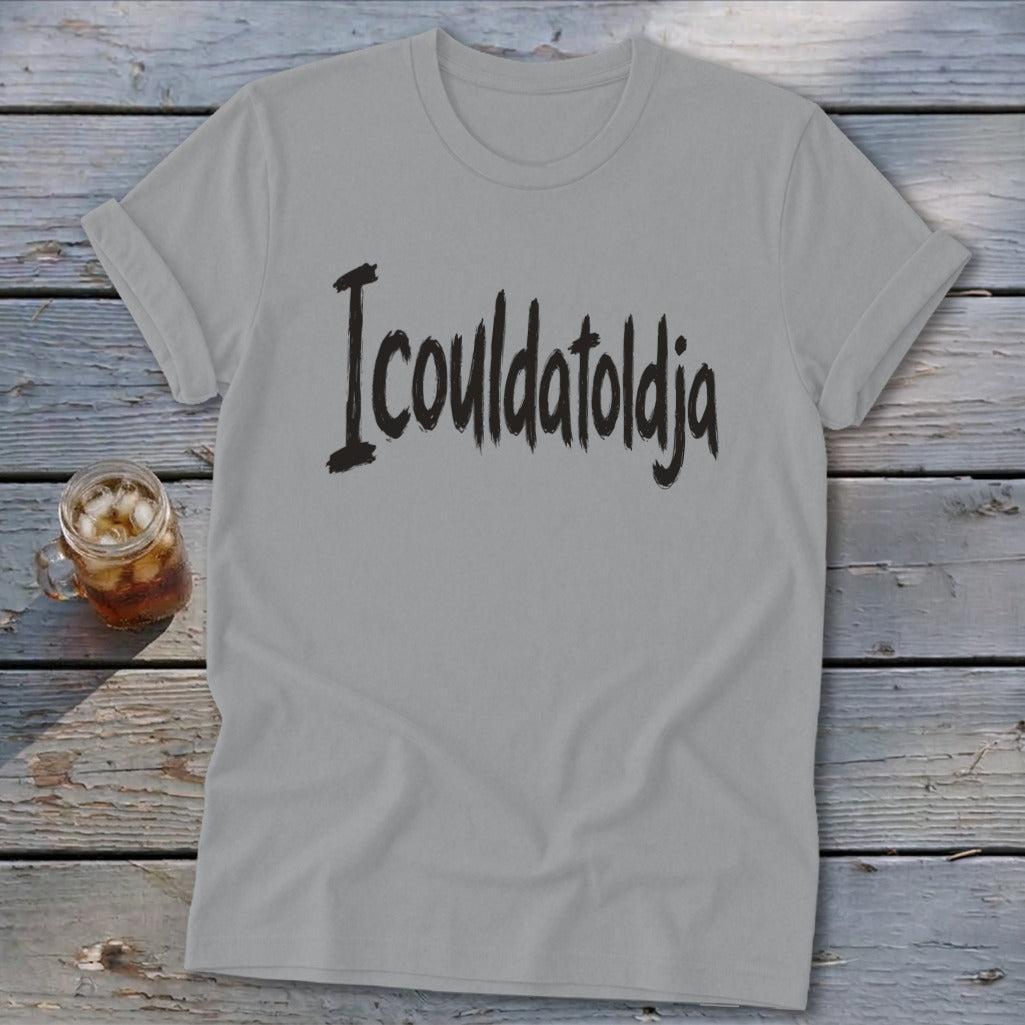 Icouldatoldja Softstyle Tee