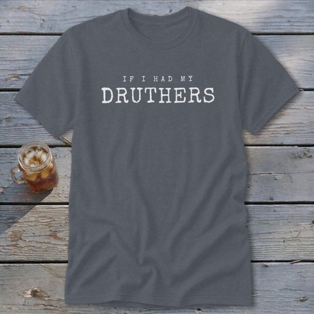 If I Had My Druthers Classic Tee