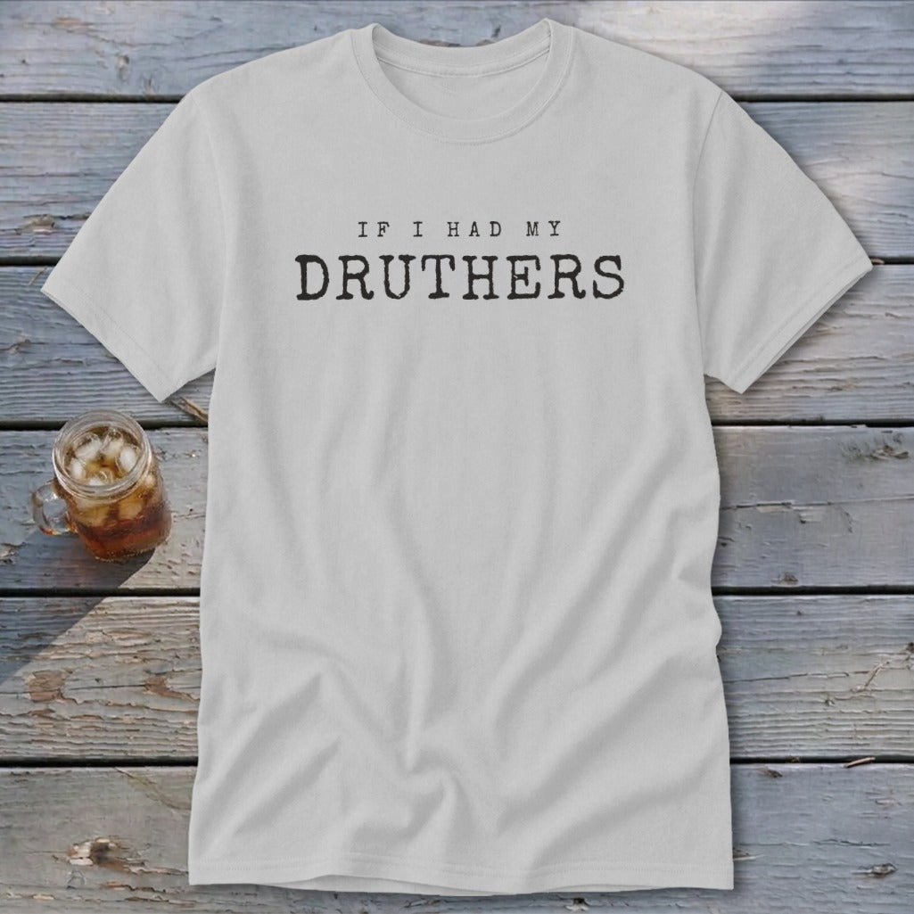 If I Had My Druthers Classic Tee