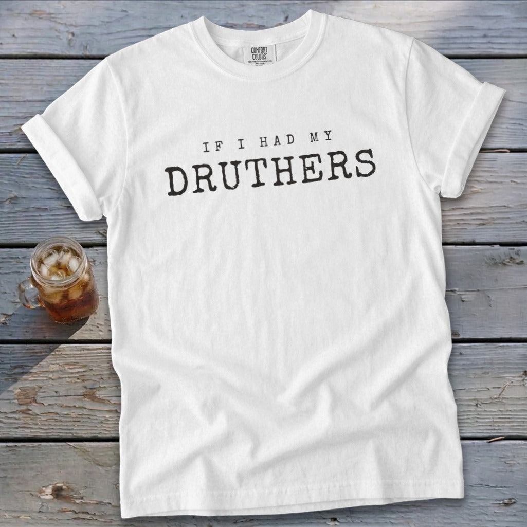 If I Had My Druthers Signature Tee