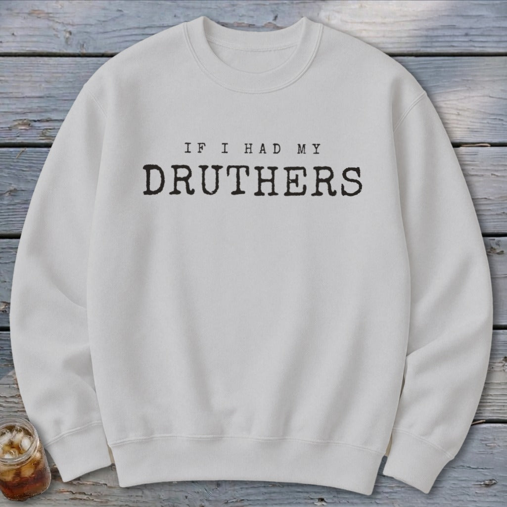 If I Had My Druthers Sweatshirt
