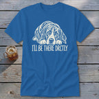 I'll Be There Drctly Hound Classic Tee