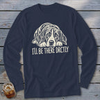 I'll Be There Drctly Hound Long Sleeve Tee