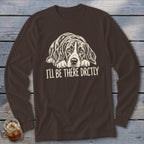 I'll Be There Drctly Hound Long Sleeve Tee