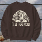 I'll Be There Drctly Hound Sweatshirt