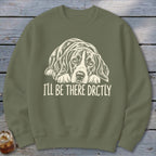I'll Be There Drctly Hound Sweatshirt