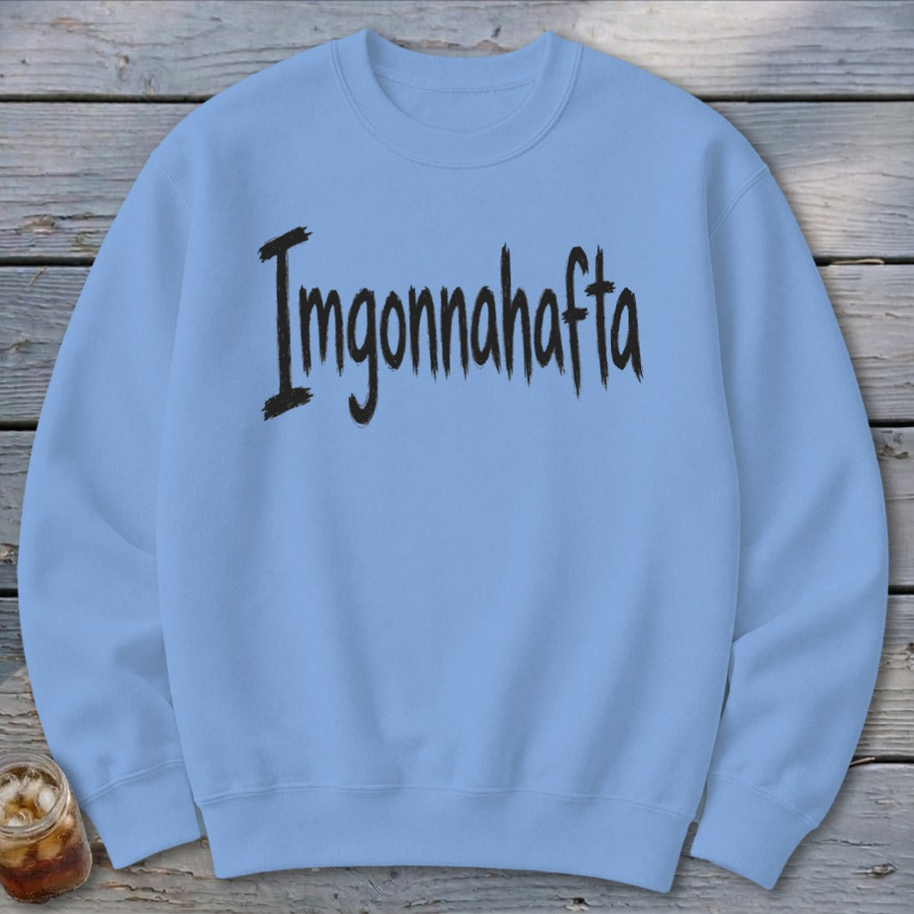 Imgonnahafta Sweatshirt