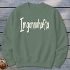 Imgonnahafta Sweatshirt