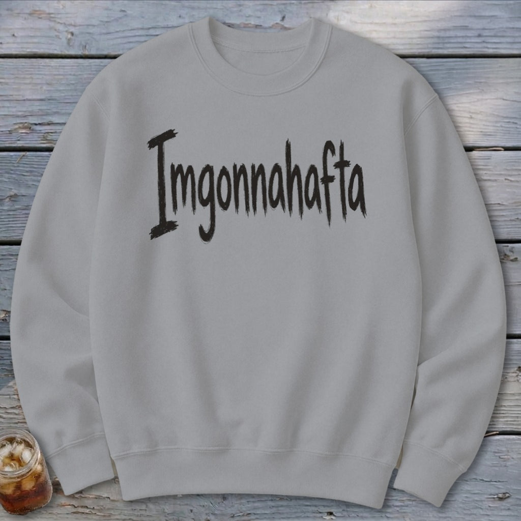 Imgonnahafta Sweatshirt