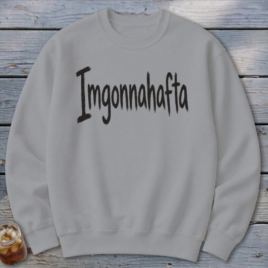 Imgonnahafta Sweatshirt