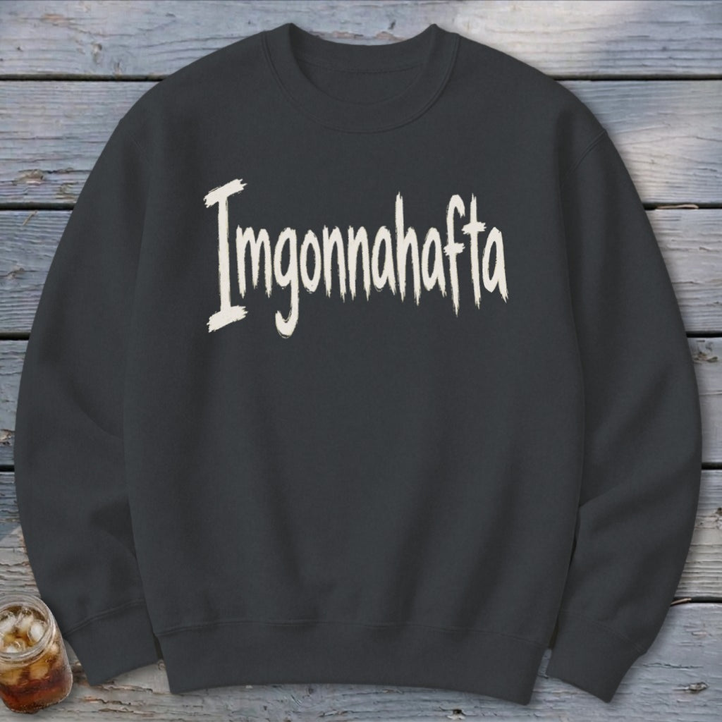 Imgonnahafta Sweatshirt