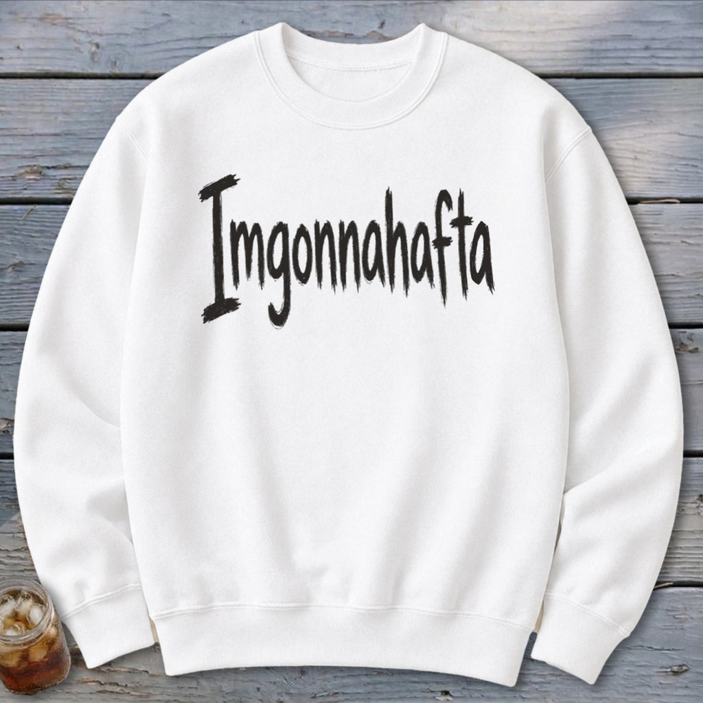 Imgonnahafta Sweatshirt