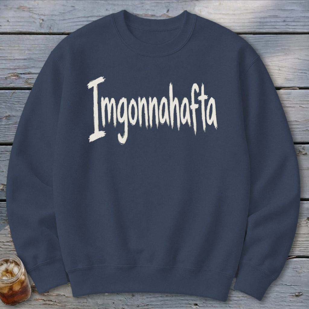 Imgonnahafta Sweatshirt
