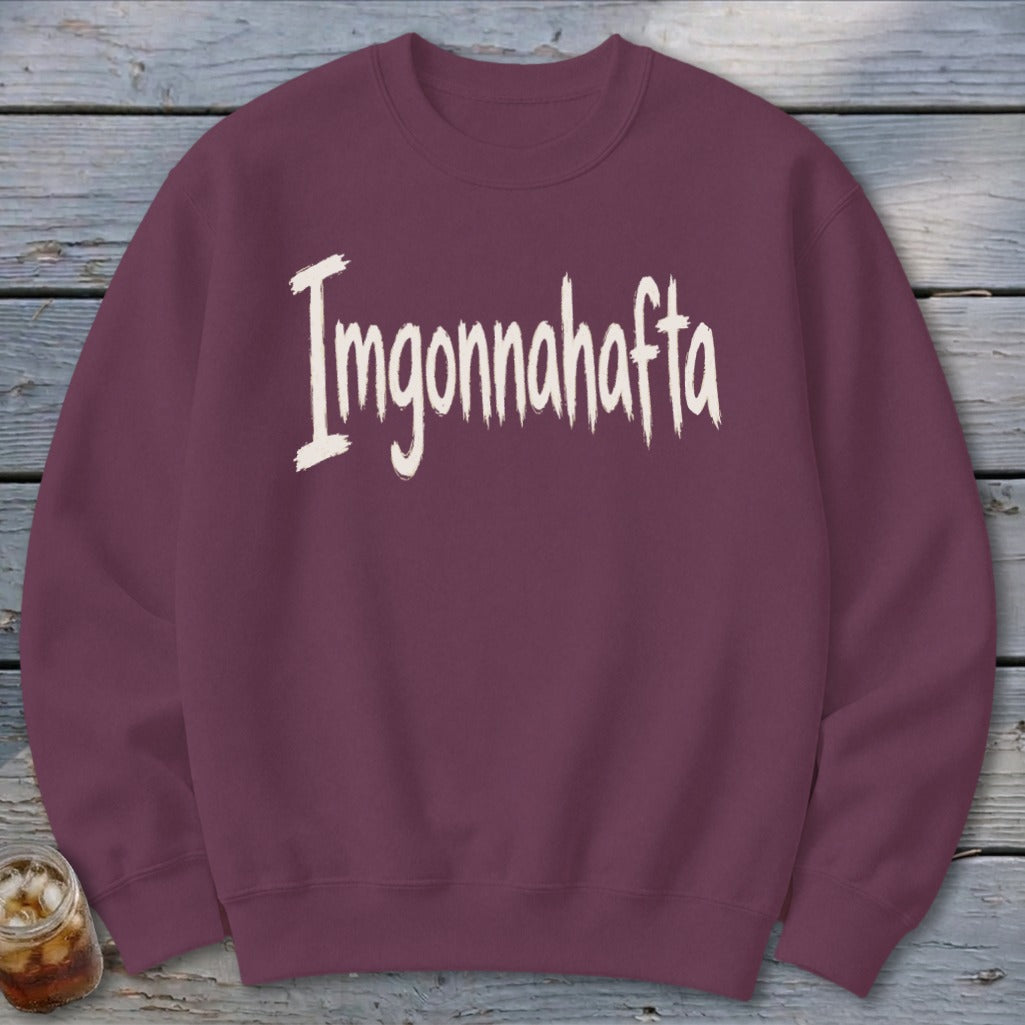Imgonnahafta Sweatshirt