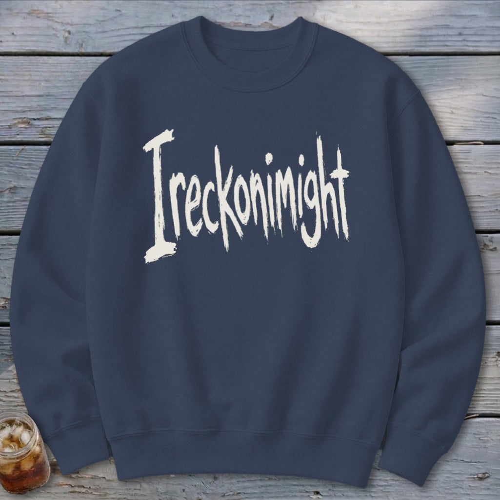 Ireckonimight Sweatshirt