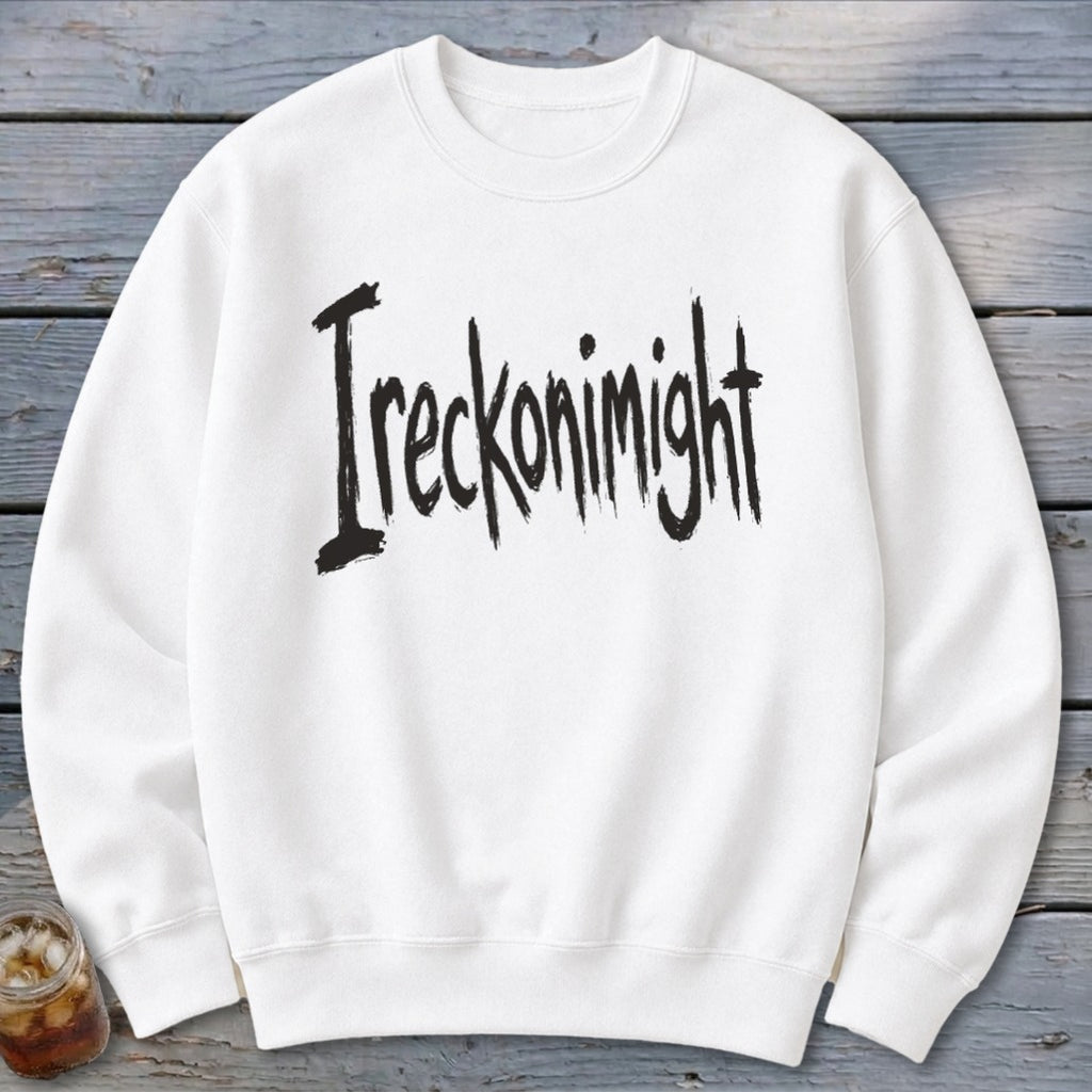 Ireckonimight Sweatshirt