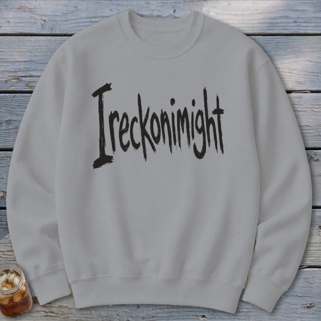 Ireckonimight Sweatshirt
