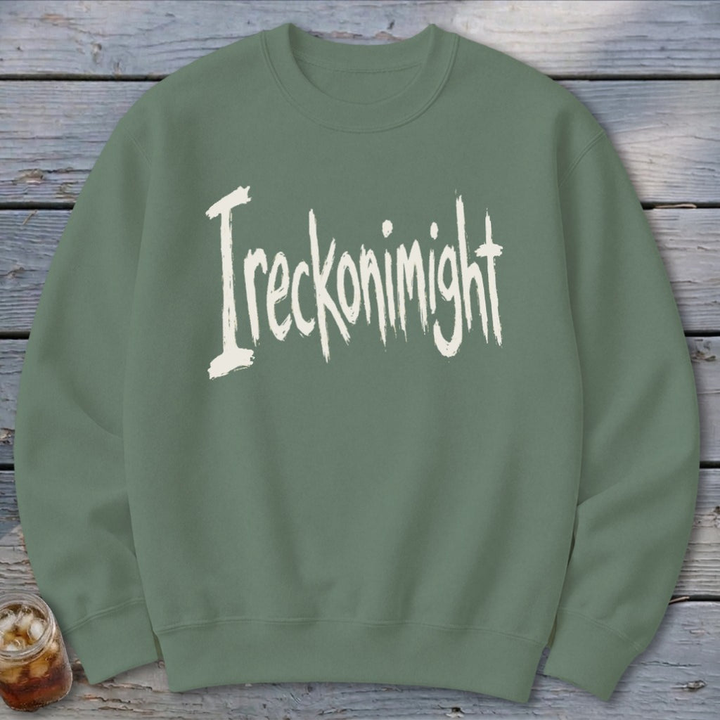 Ireckonimight Sweatshirt