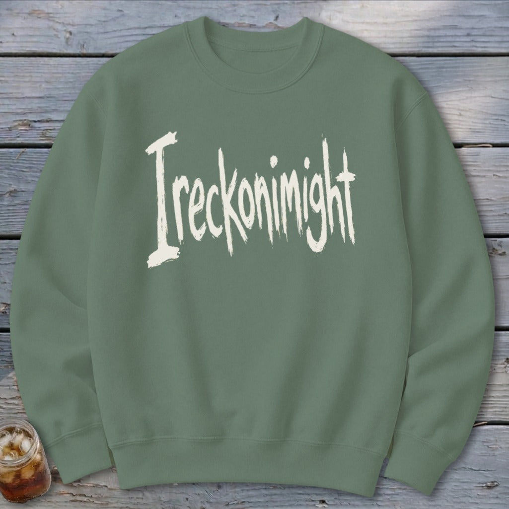 Ireckonimight Sweatshirt