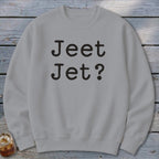 Jeet Jet? Sweatshirt