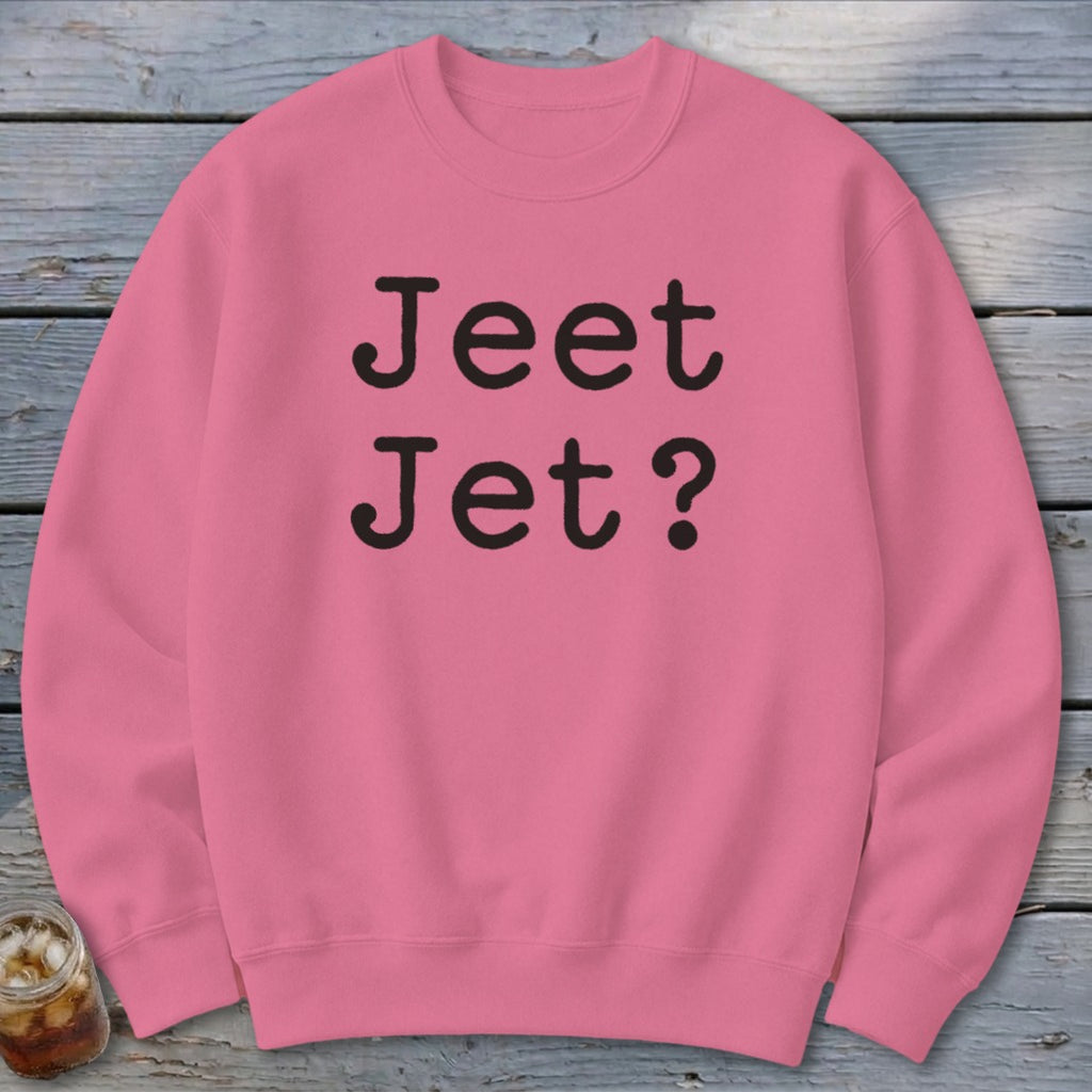 Jeet Jet? Sweatshirt